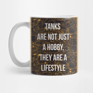 Tanks are not just a hobby, they are a lifestyle Mug